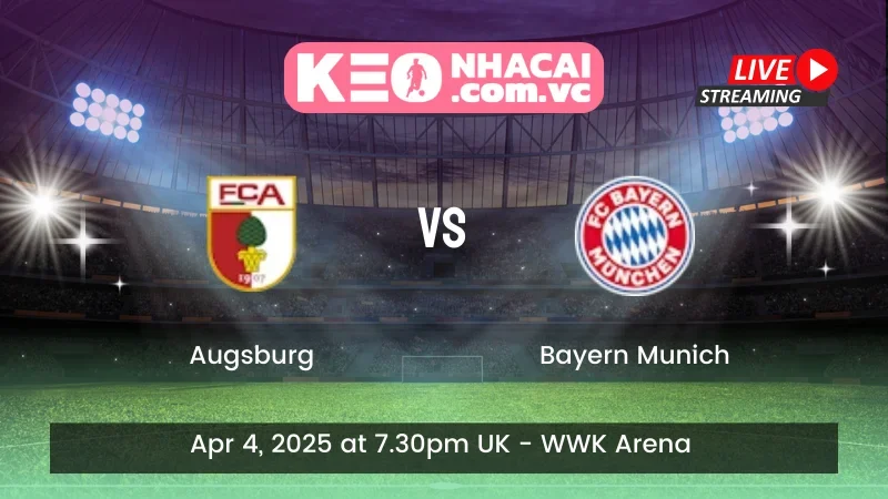 Nhận định trận đấu Augsburg vs Bayern Munich - ngày 04/04/2025