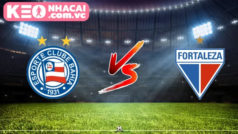Cái nhìn tổng quan về trận cầu Bahia vs Fortaleza